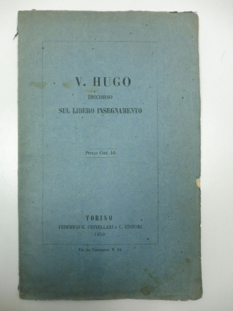 Sul libero insegnamento. Discorso di V. Hugo pronunziato all'assemblea nazionale francese nella seduta del 15 gennaio 1850. Versione italiana